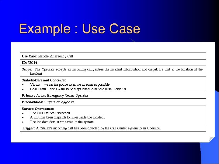 Example : Use Case: Handle Emergency Call ID: UC 24 Scope: The Operator accepts