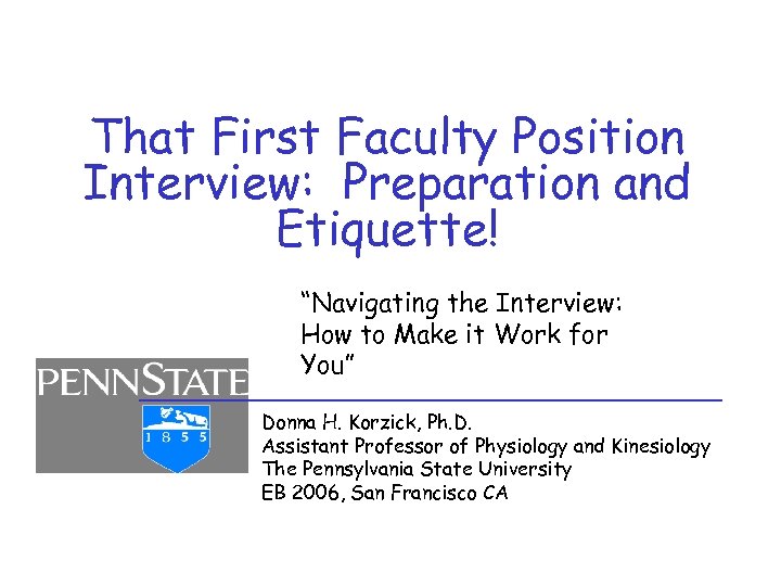 That First Faculty Position Interview: Preparation and Etiquette! “Navigating the Interview: How to Make