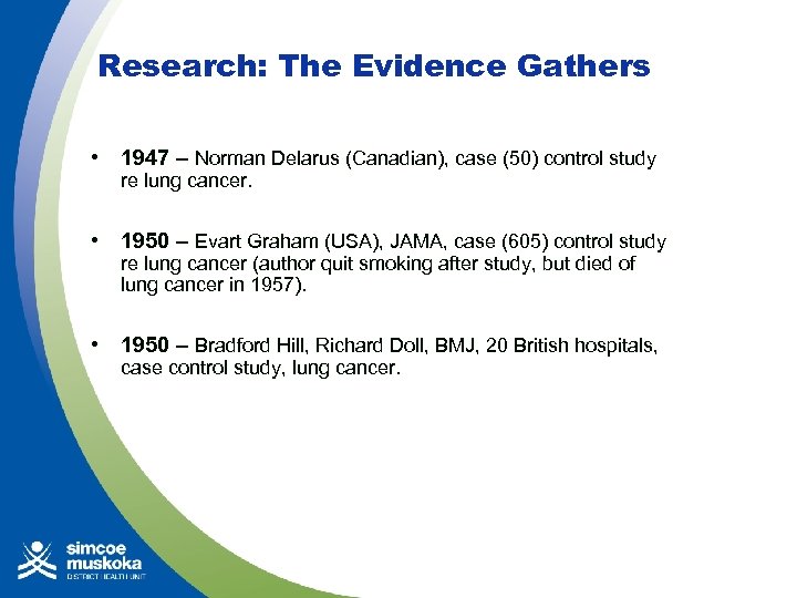 Research: The Evidence Gathers • 1947 – Norman Delarus (Canadian), case (50) control study