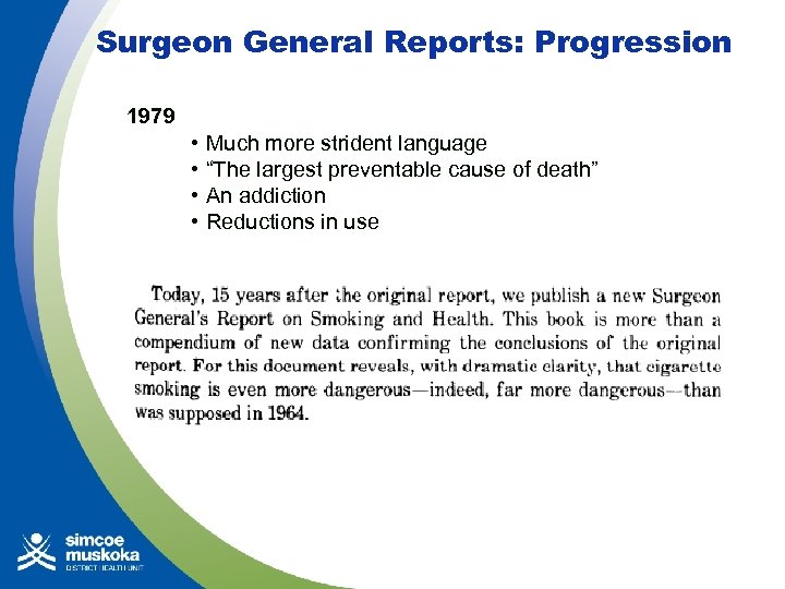 Surgeon General Reports: Progression 1979 • • Much more strident language “The largest preventable