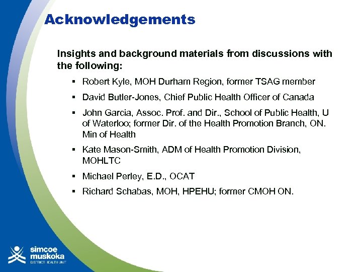 Acknowledgements Insights and background materials from discussions with the following: § Robert Kyle, MOH
