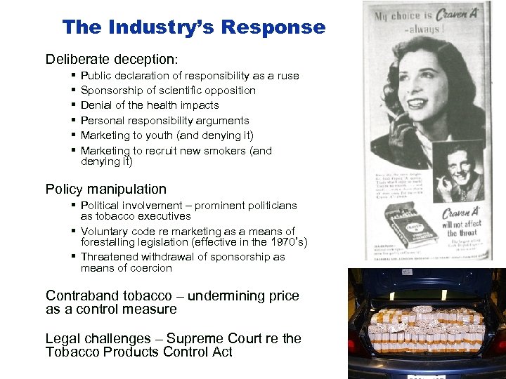 The Industry’s Response Deliberate deception: § § § Public declaration of responsibility as a