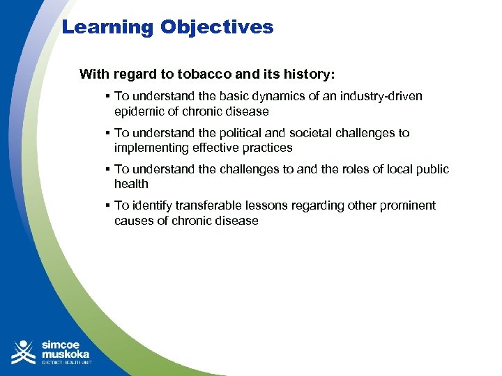 Learning Objectives With regard to tobacco and its history: § To understand the basic