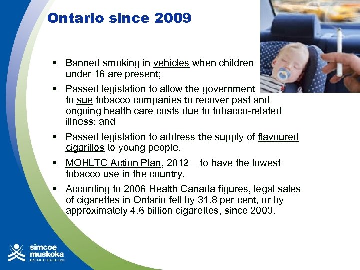 Ontario since 2009 § Banned smoking in vehicles when children under 16 are present;