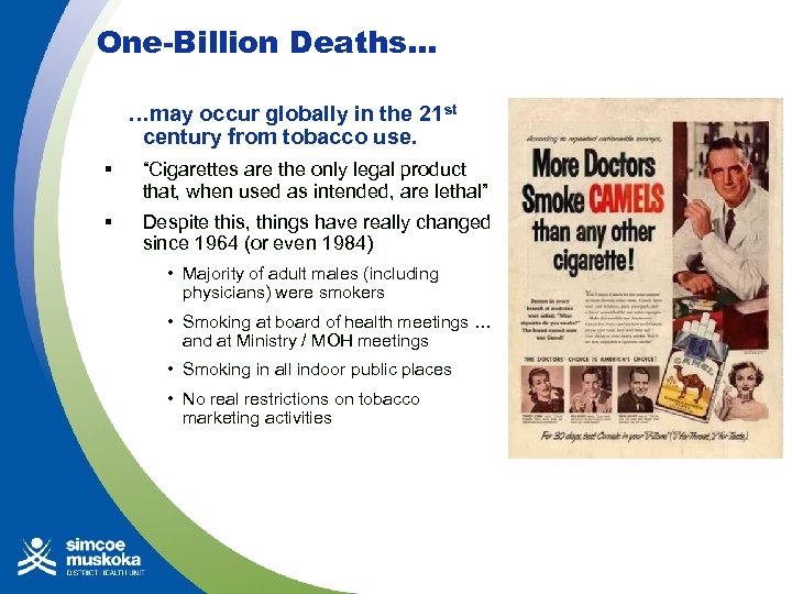 One-Billion Deaths… …may occur globally in the 21 st century from tobacco use. §