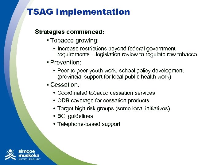 TSAG Implementation Strategies commenced: § Tobacco growing: • Increase restrictions beyond federal government requirements