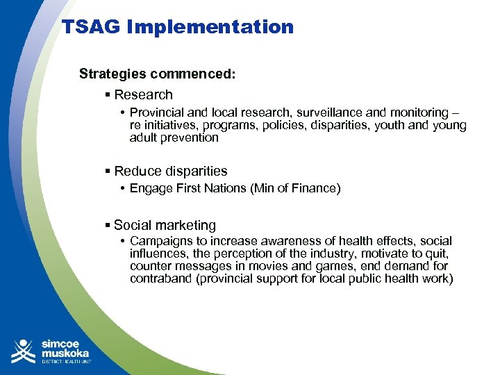 TSAG Implementation Strategies commenced: § Research • Provincial and local research, surveillance and monitoring