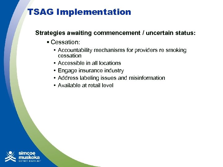 TSAG Implementation Strategies awaiting commencement / uncertain status: § Cessation: • Accountability mechanisms for