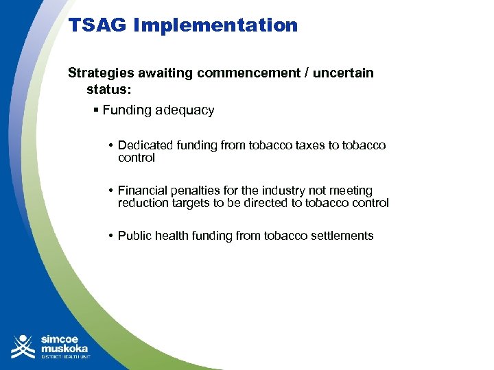 TSAG Implementation Strategies awaiting commencement / uncertain status: § Funding adequacy • Dedicated funding