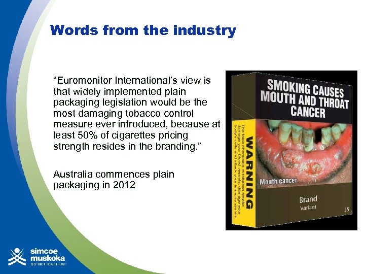 Words from the industry “Euromonitor International’s view is that widely implemented plain packaging legislation