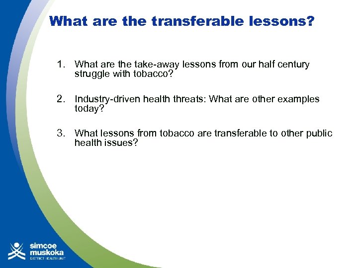 What are the transferable lessons? 1. What are the take-away lessons from our half
