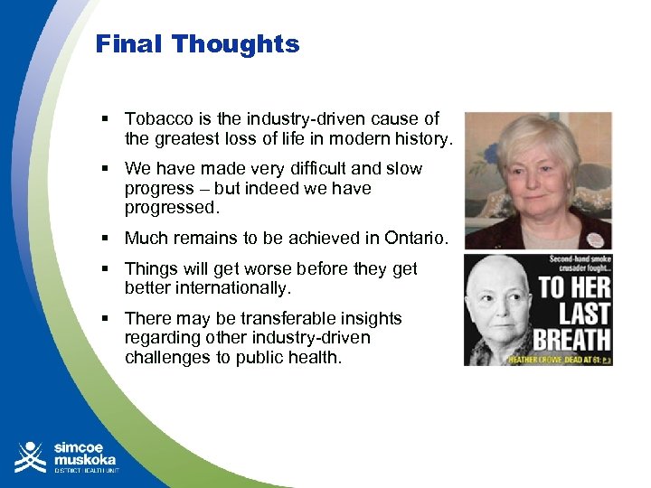 Final Thoughts § Tobacco is the industry-driven cause of the greatest loss of life