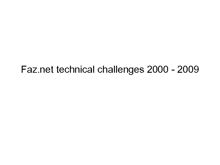 Faz. net technical challenges 2000 - 2009 