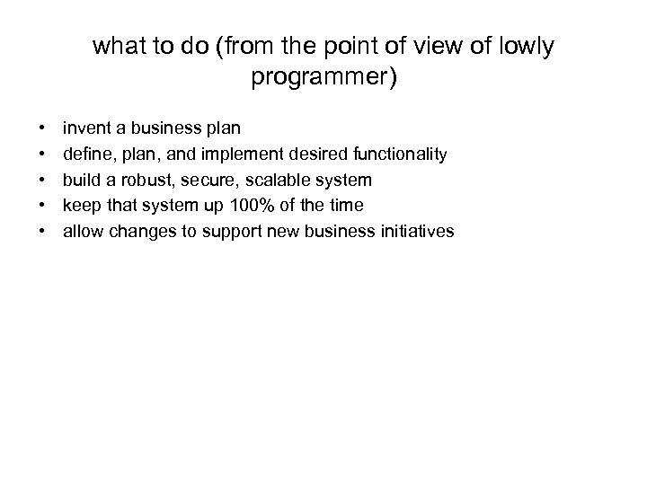 what to do (from the point of view of lowly programmer) • • •