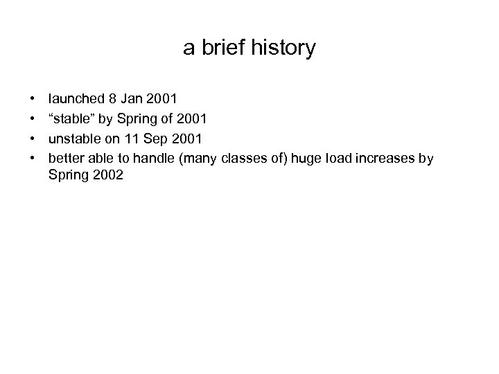 a brief history • • launched 8 Jan 2001 “stable” by Spring of 2001