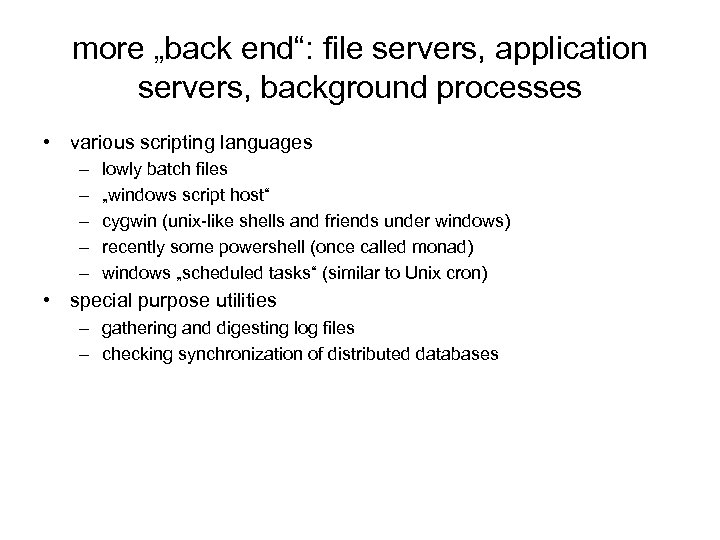 more „back end“: file servers, application servers, background processes • various scripting languages –