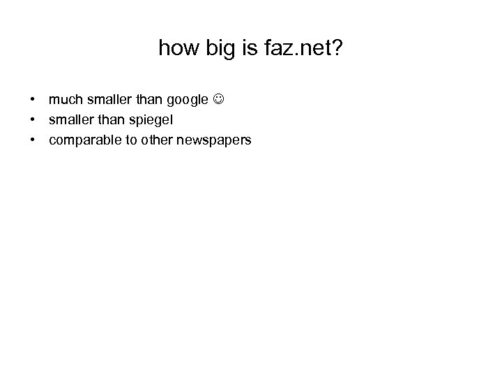 how big is faz. net? • much smaller than google • smaller than spiegel