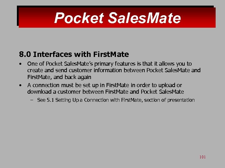 Pocket Sales. Mate 8. 0 Interfaces with First. Mate • • One of Pocket