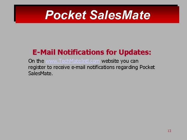 Pocket Sales. Mate E-Mail Notifications for Updates: On the www. Tech. Mate. Intl. com