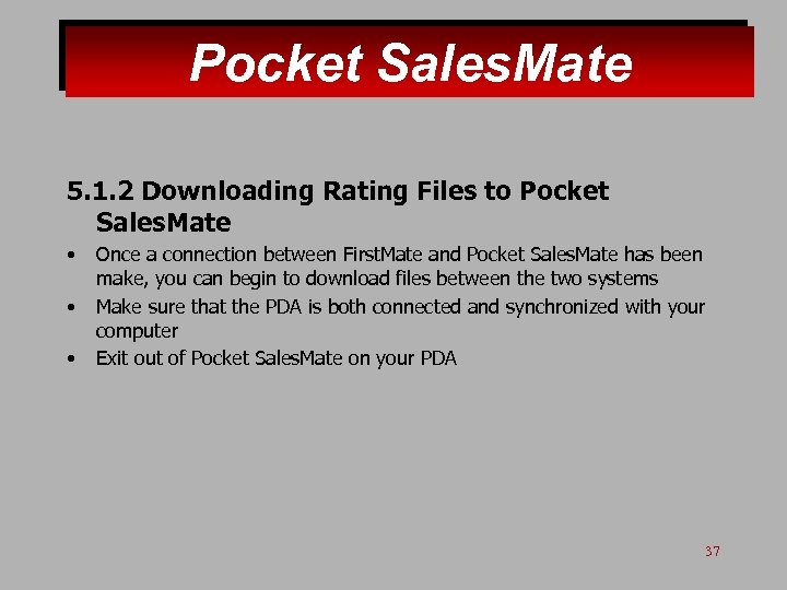 Pocket Sales. Mate 5. 1. 2 Downloading Rating Files to Pocket Sales. Mate •