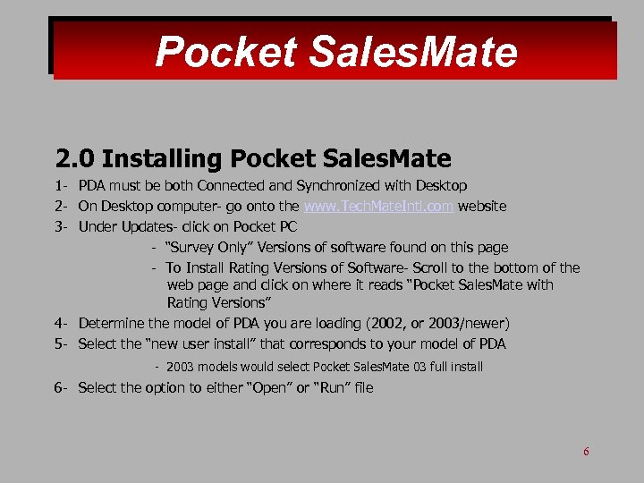 Pocket Sales. Mate 2. 0 Installing Pocket Sales. Mate 1 - PDA must be