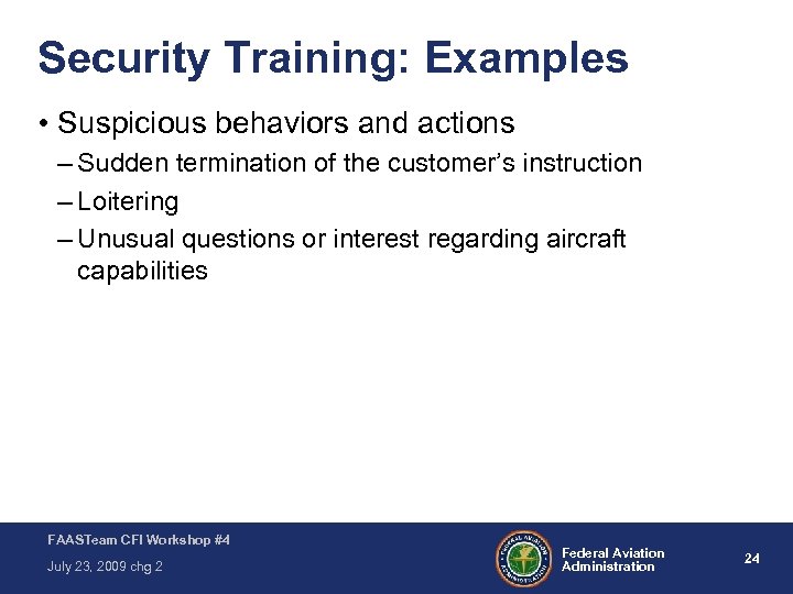 Security Training: Examples • Suspicious behaviors and actions – Sudden termination of the customer’s