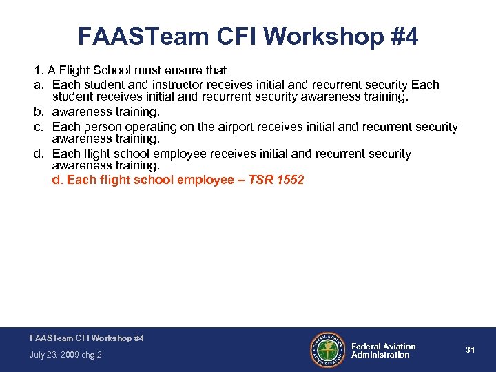 FAASTeam CFI Workshop #4 1. A Flight School must ensure that a. Each student