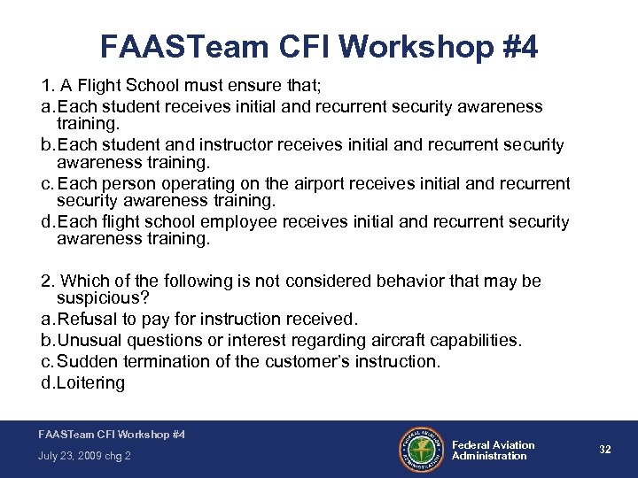 FAASTeam CFI Workshop #4 1. A Flight School must ensure that; a. Each student