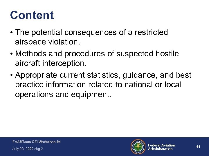 Content • The potential consequences of a restricted airspace violation. • Methods and procedures