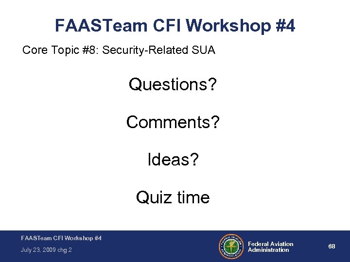 FAASTeam CFI Workshop #4 Core Topic #8: Security-Related SUA Questions? Comments? Ideas? Quiz time