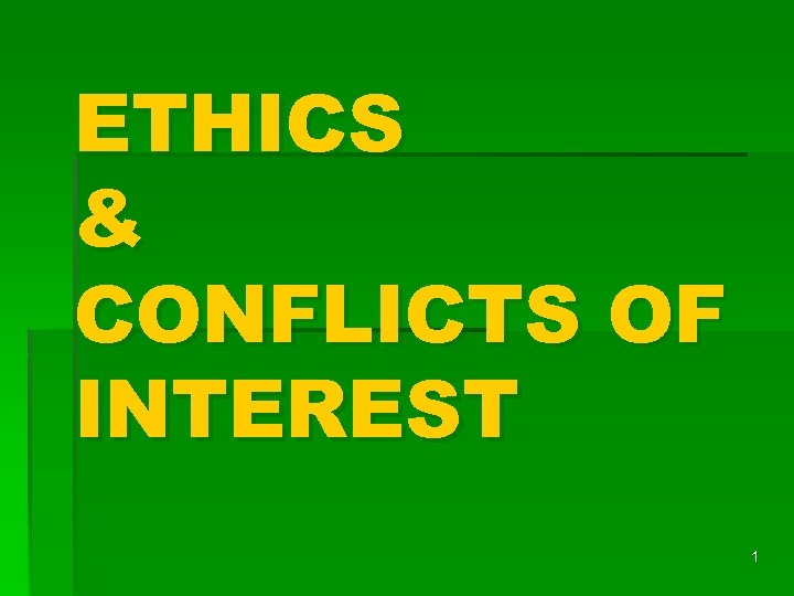 ETHICS & CONFLICTS OF INTEREST 1 