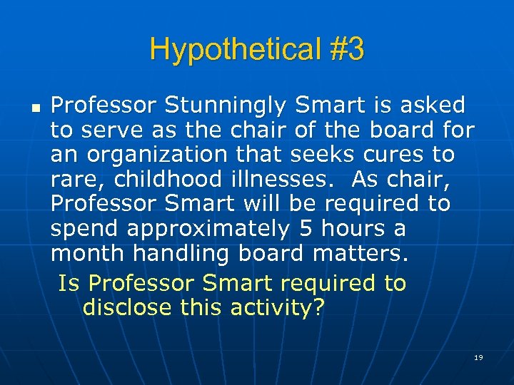 Hypothetical #3 n Professor Stunningly Smart is asked to serve as the chair of