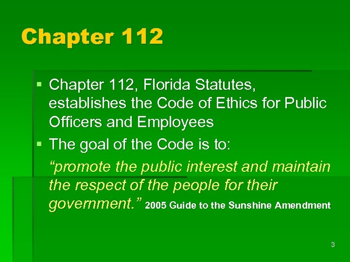 Chapter 112 § Chapter 112, Florida Statutes, establishes the Code of Ethics for Public