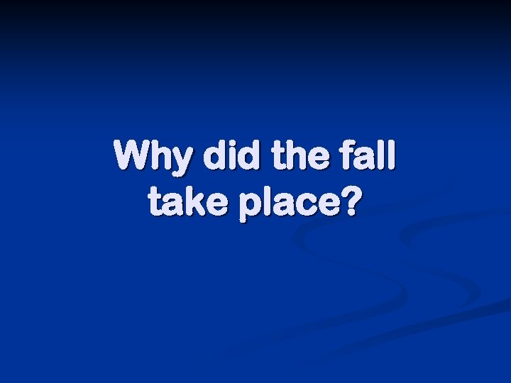 Why did the fall take place? 
