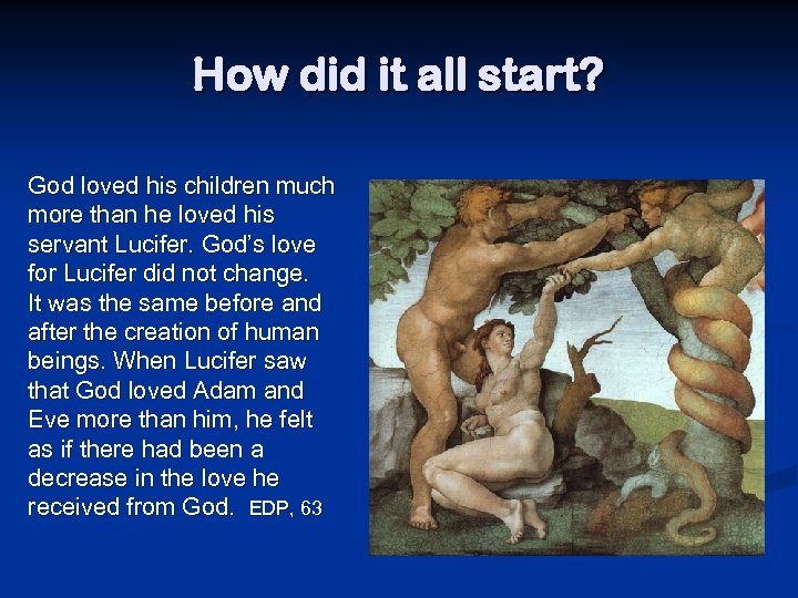 How did it all start? God loved his children much more than he loved