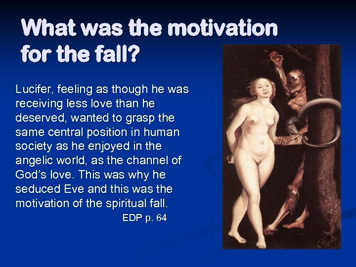 What was the motivation for the fall? Lucifer, feeling as though he was receiving