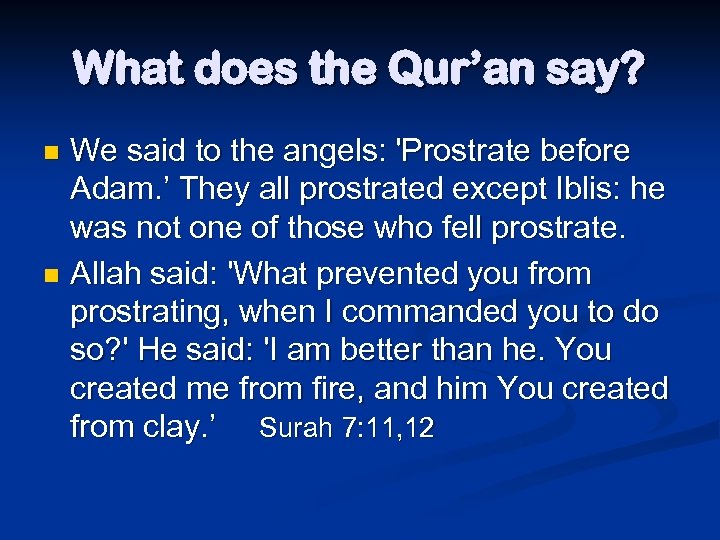 What does the Qur’an say? We said to the angels: 'Prostrate before Adam. ’