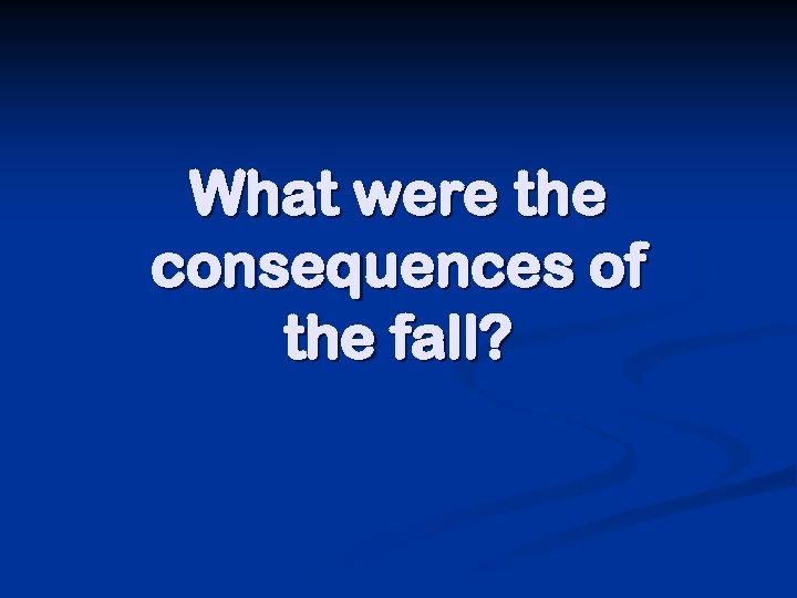 What were the consequences of the fall? 