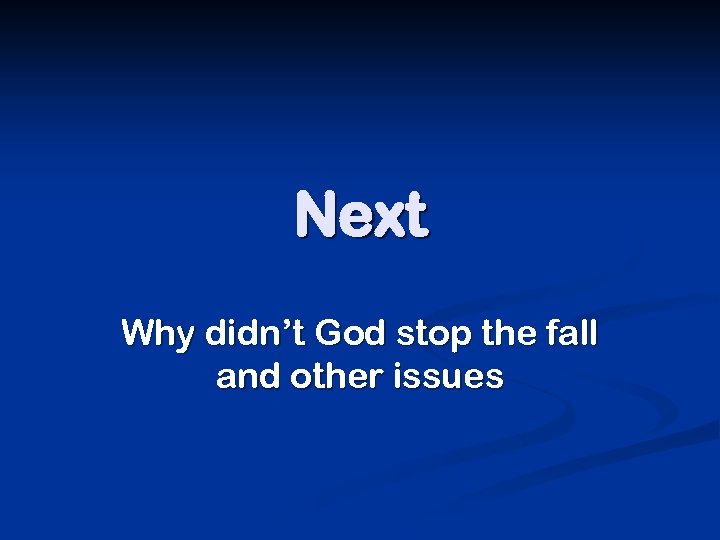 Next Why didn’t God stop the fall and other issues 