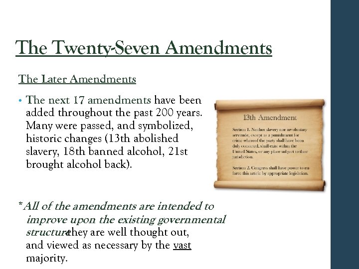 The Twenty-Seven Amendments The Later Amendments • The next 17 amendments have been added