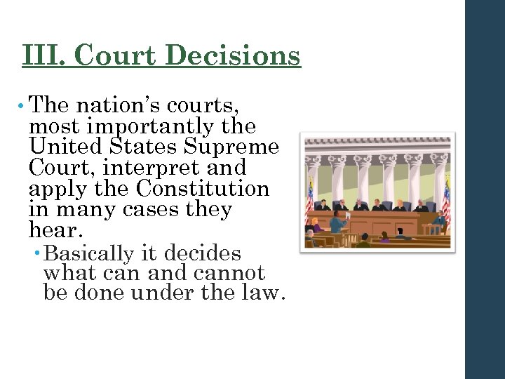 III. Court Decisions • The nation’s courts, most importantly the United States Supreme Court,