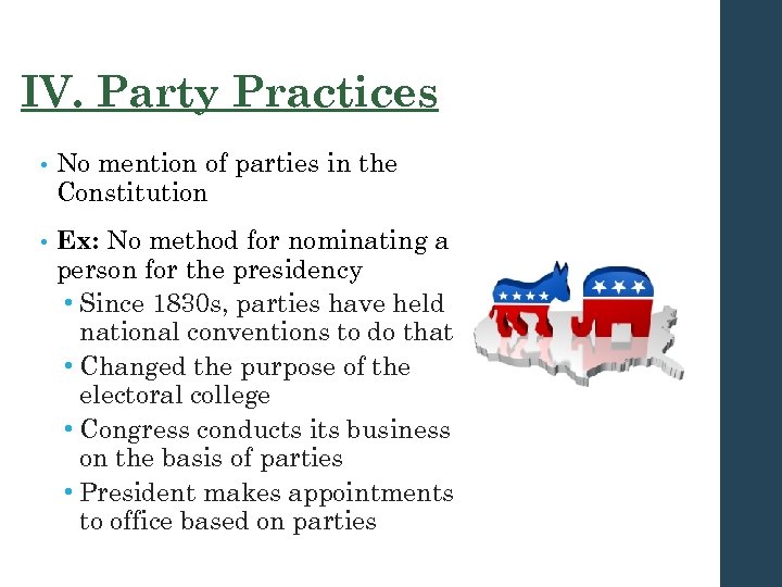 IV. Party Practices • No mention of parties in the Constitution • Ex: No
