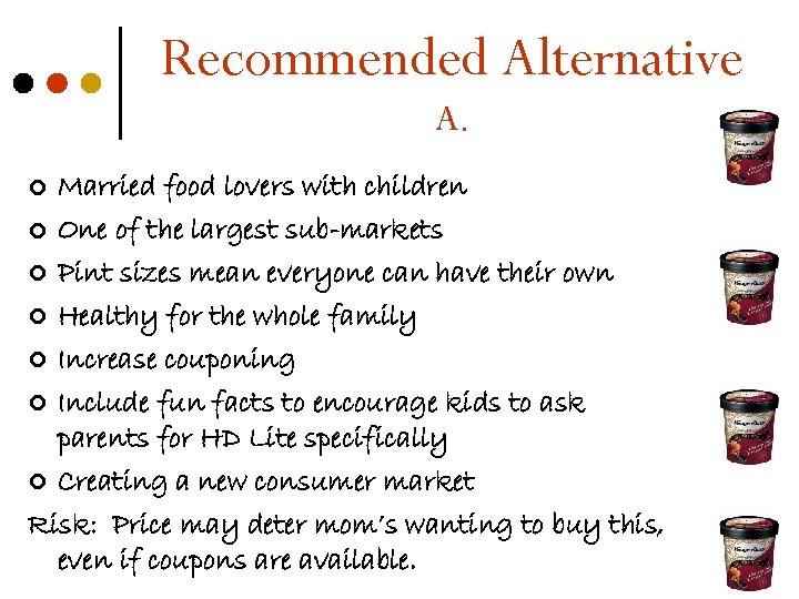 Recommended Alternative A. Married food lovers with children ¢ One of the largest sub-markets