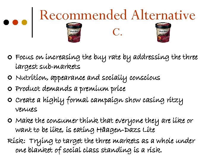 Recommended Alternative C. Focus on increasing the buy rate by addressing the three largest