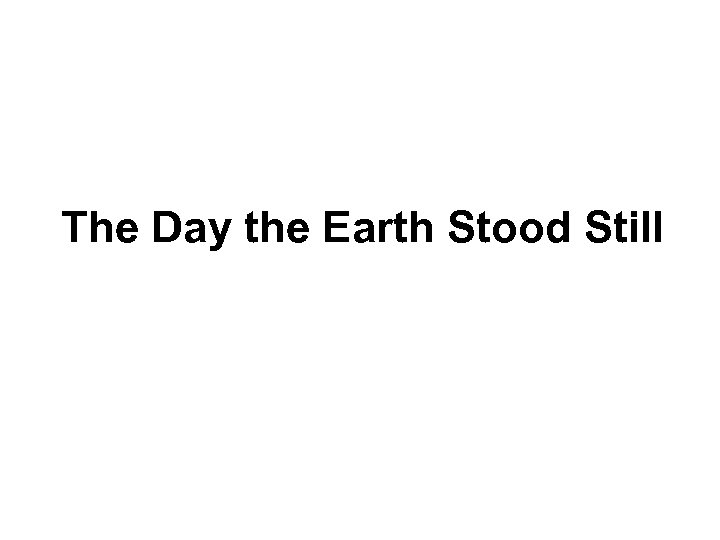 The Day the Earth Stood Still 