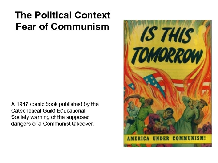 The Political Context Fear of Communism A 1947 comic book published by the Catechetical