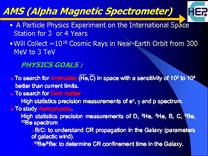 AMS (Alpha Magnetic Spectrometer) • A Particle Physics Experiment on the International Space Station