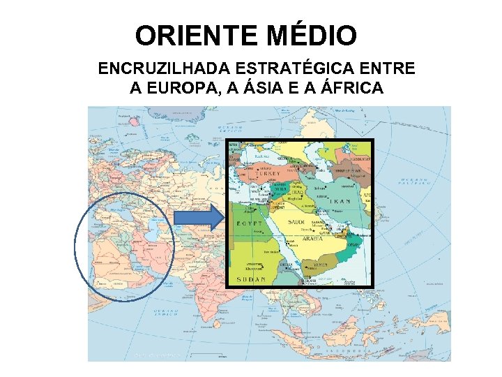 ORIENTE MÉDIO ENCRUZILHADA ESTRATÉGICA ENTRE A EUROPA, A ÁSIA E A ÁFRICA 