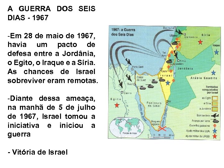 A GUERRA DOS SEIS DIAS - 1967 -Em 28 de maio de 1967, havia