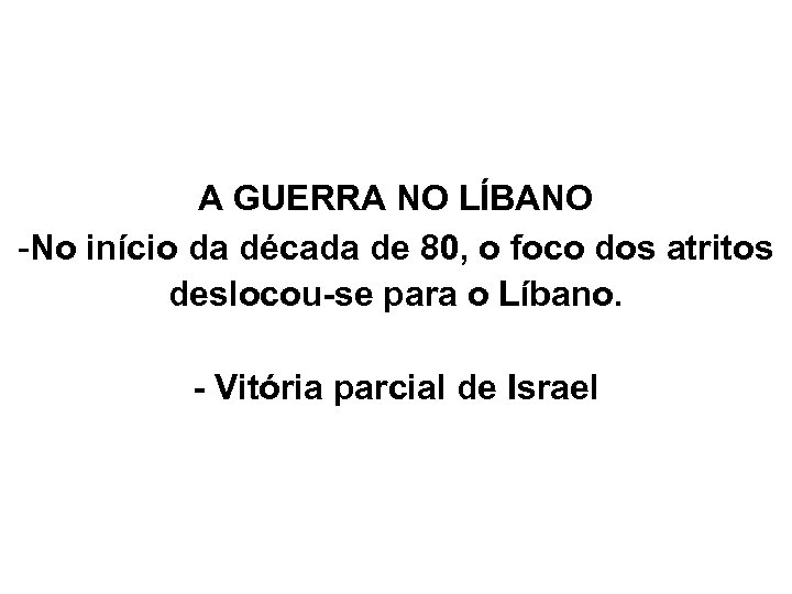 A GUERRA NO LÍBANO -No início da década de 80, o foco dos atritos